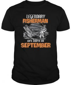 Fishing Legend Born In September Shirt Funny Fisherman Gift