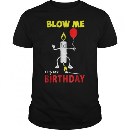 Funny Blow Me It's My Bday T-shirt