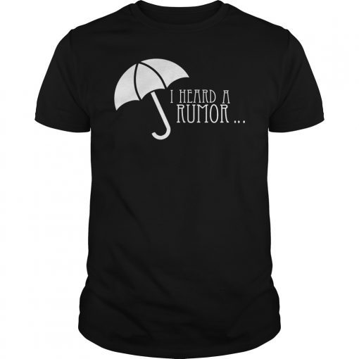 Funny I Heard A Rumor T-Shirt