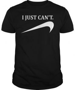 Funny I Just Can't T-Shirt