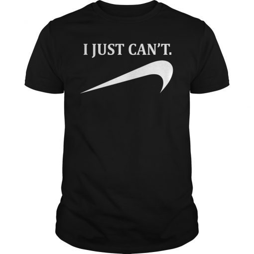 Funny I Just Can't T-Shirt