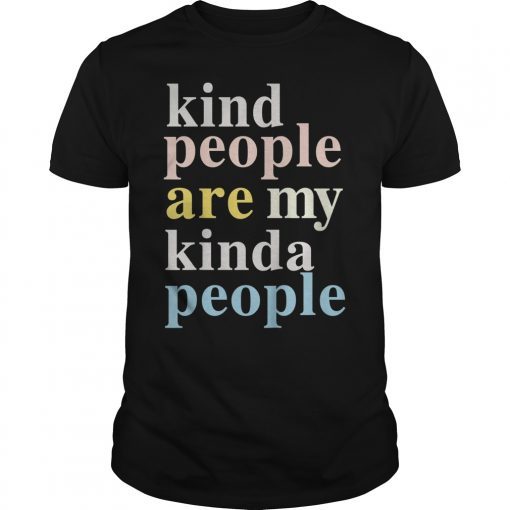 Funny Kind People Are My Kinda People T-Shirt