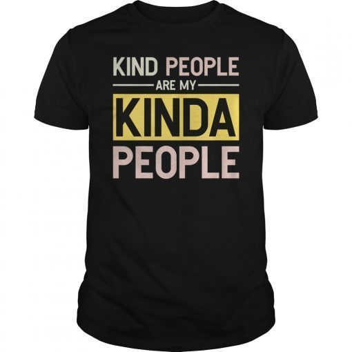 Funny Kind People Are My Kinda People T-Shirt for woman