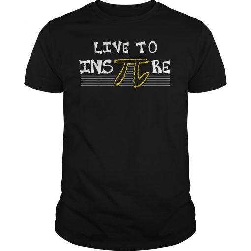 Funny Live to Inspire Pi Day Math Teacher Shirt