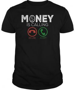 Funny Money Is Calling Accept or Decline Shirt