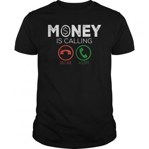 Funny Money Is Calling Accept or Decline Shirt