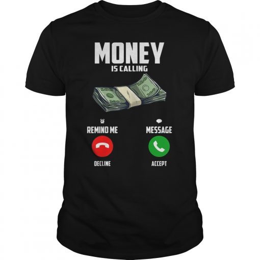 Funny Money Is Calling Accept or Decline T-Shirt