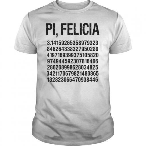 Funny Pi Felicia Pun Math Humor Shirt