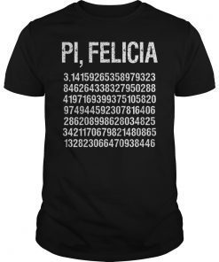 Funny Pi Felicia Pun Math Humor Shirt Men Women Kids