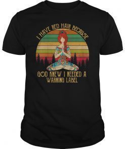 Funny Redhead I Have Red Hair Because God Knew Vintage Shirt
