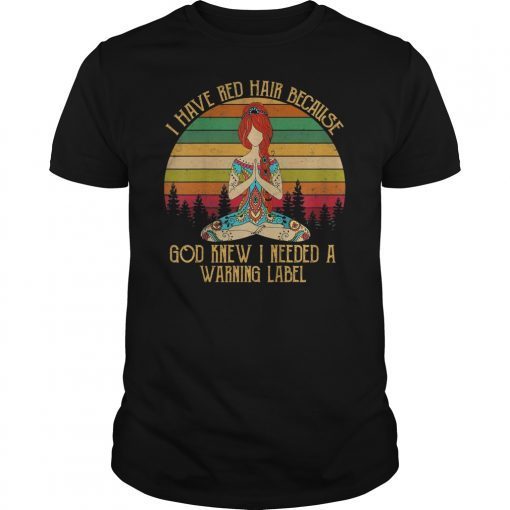 Funny Redhead I Have Red Hair Because God Knew Vintage Shirt