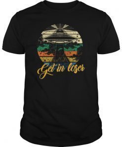 Get In Loser Vintage Alien UFO TShirt