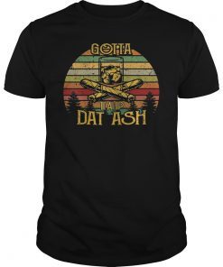 Gotta Tap Dat Ash Cigar Vintage Shirt