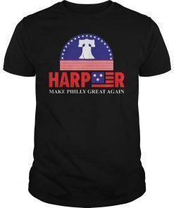 Harper Make Philly Great Liberty Bell Funny Shirt