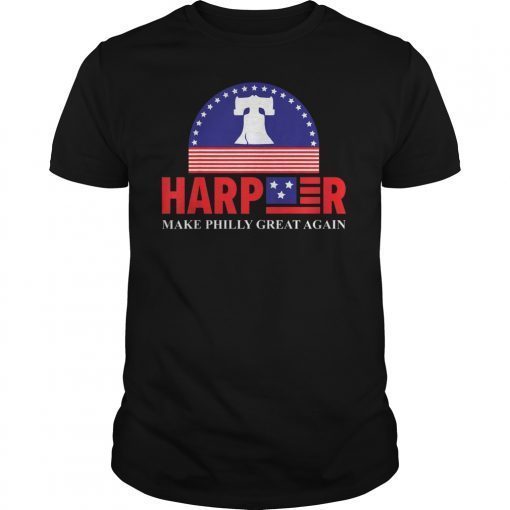 Harper Make Philly Great Liberty Bell Funny Shirt