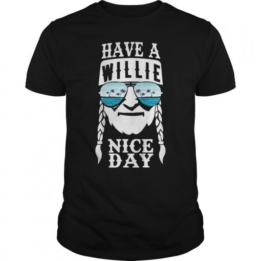 Have A Willie Nice Day Willie Love USA Funny T-Shirt
