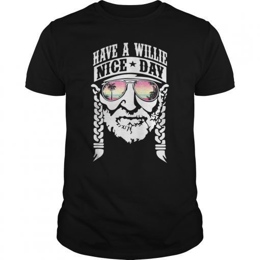 Have A Willie Nice Day Willie Love USA Shirt