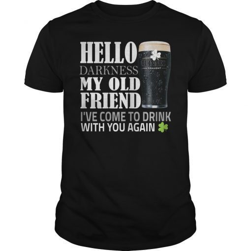 Hello Darkness My Old Friend Irish Beer Funny T-Shirt