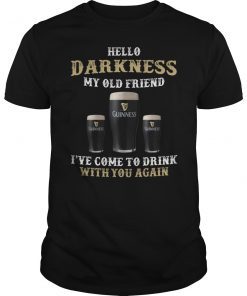 Hello Darkness My Old Friend I've Come To Drink Gift Shirt