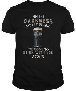 Hello Darkness My Old Friend I've Come To Drink T-Shirt