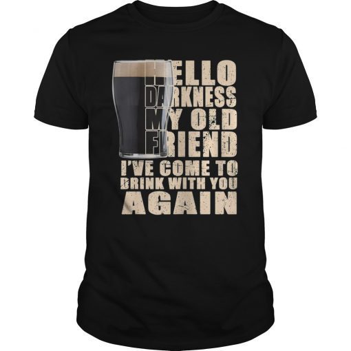 Hello Darkness My Old Friend Stout Beer Shirt