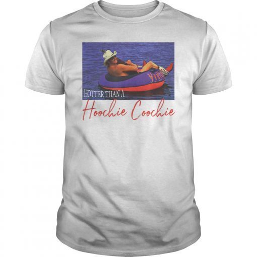 Hotter Than A Hoochie Coochie Funny Gift T-Shirt