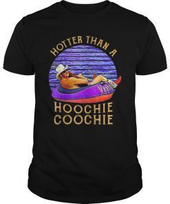 Hotter Than A Hoochie Coochie Shirt Funny Gift