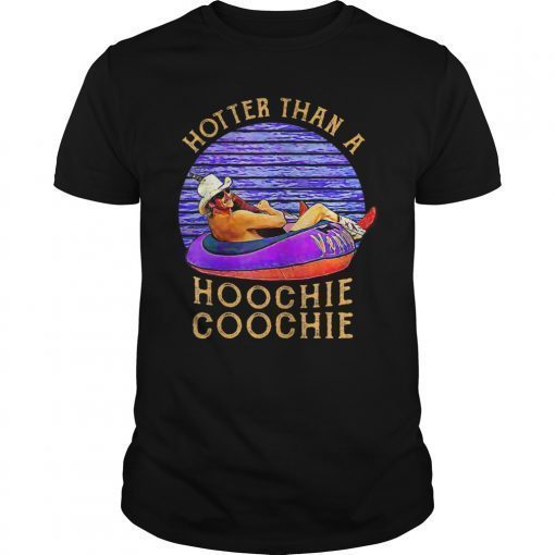 Hotter Than A Hoochie Coochie Shirt Funny Gift