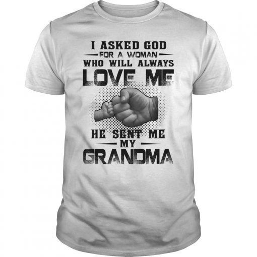 I Asked God For A Woman Who Will Always Love Me Gift Shirt