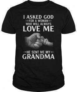 I Asked God For A Woman Who Will Always Love Me T-Shirt