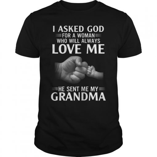 I Asked God For A Woman Who Will Always Love Me T-Shirt