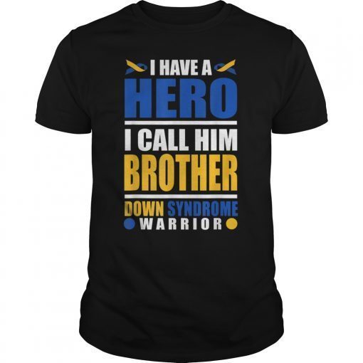 I Call My Hero Brother Down Syndrome Awareness Shirt