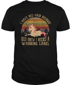 I Have Red Hair Because God Knew Funny Redhead Gift T-Shirt