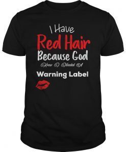 I Have Red Hair Because God Knew I Needed A Warning Label