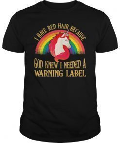 I Have Red Hair Because God Knew Unicorn Colorful Tshirt