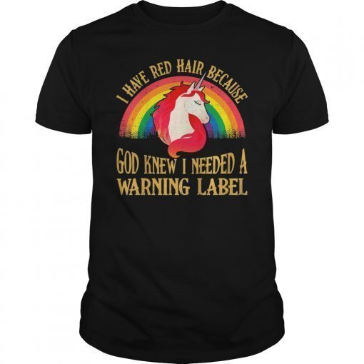 I Have Red Hair Because God Knew Unicorn Colorful Tshirt