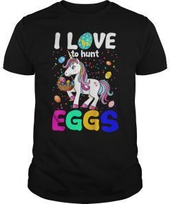 I Love To Hunt Eggs Funny Shirt Unicorn For Easter