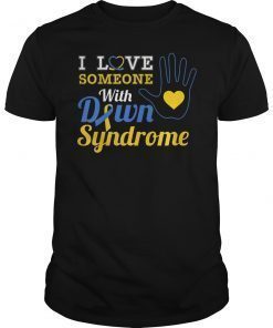 I Love someone With Down Syndrome Shirt