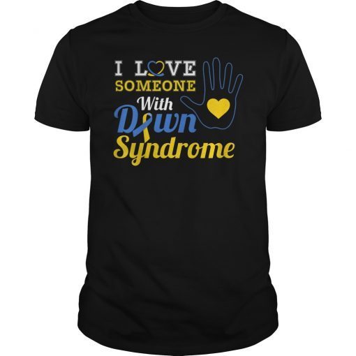 I Love someone With Down Syndrome Shirt