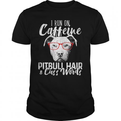 I Run On Caffeine Pitbull Hair Funny T-Shirt for Men Women