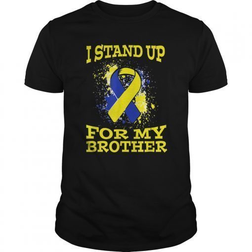 I Stand Up For My Brother Down Syndrome Awareness Shirt