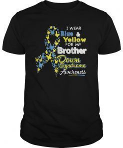 I wear Blue and Yellow for my Brother - Down Syndrome T-Shirts