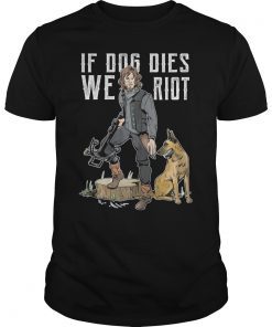 If Dog Dies We Riot 2019 Shirt
