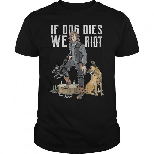 If Dog Dies We Riot 2019 Shirt