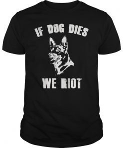 If Dog Dies We Riot Funny Walking Dog T-Shirt