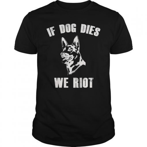 If Dog Dies We Riot Funny Walking Dog T-Shirt