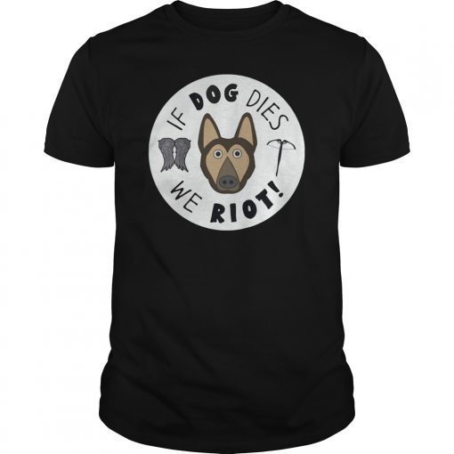 If Dog Dies We Riot Funny Zombie Dead Shirt