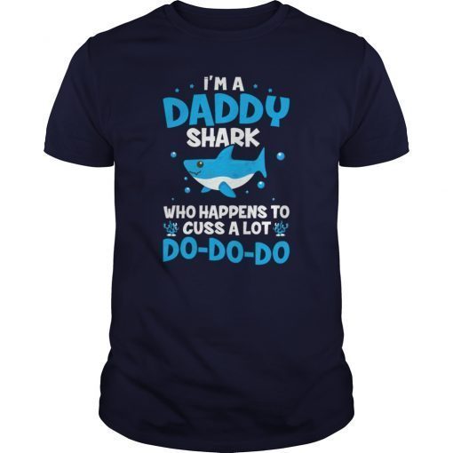 I'm A Daddy Shark Who Happens To Cuss A Lot