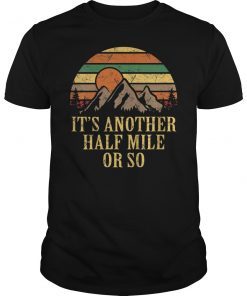 It's Another Half Mile Or So Shirt Retro Vintage Sunset