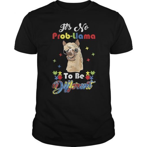 It's No Prob-Llama To Be Different Autism Awareness T-Shirt